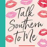 Talk Southern To Me