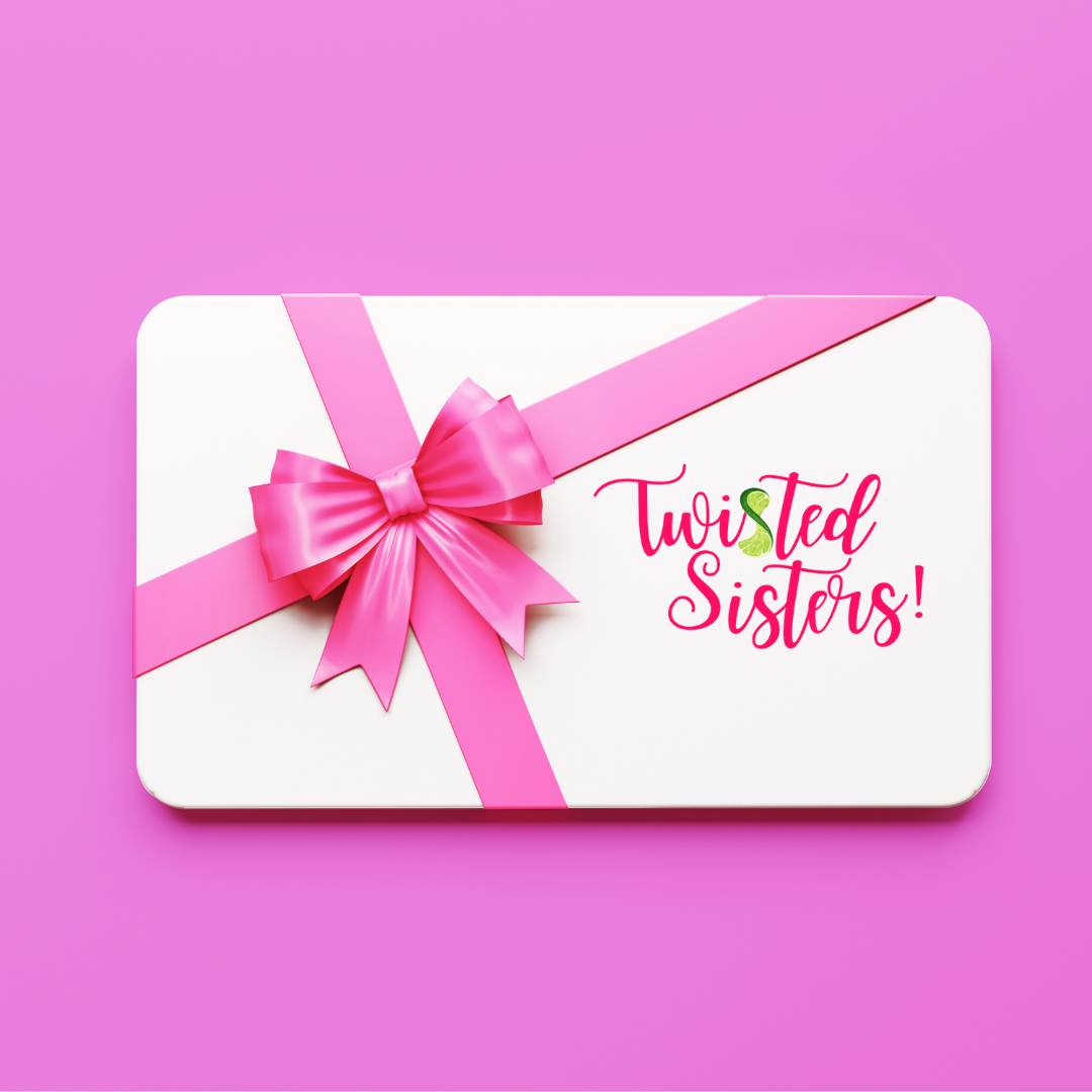 Twisted Sisters! Digital Gift Card